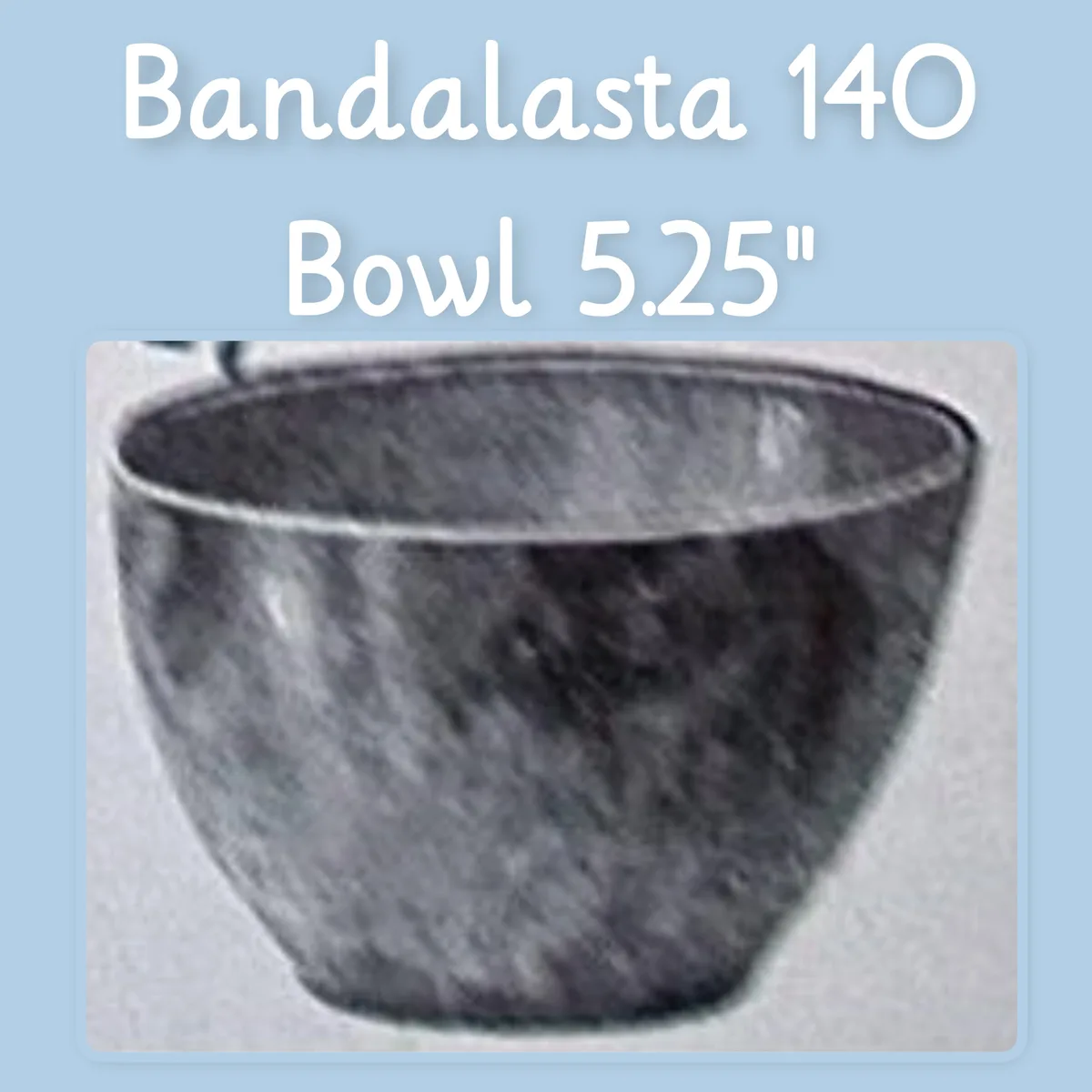 Bandalasta 140 Bowl